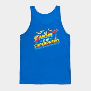 My Mom is My Superhero |  Happy mother's day  | Mom lover gifts Tank Top